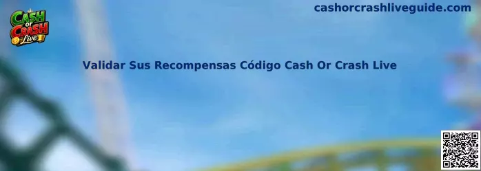 Validar Sus Recompensas Código Cash Or Crash Live