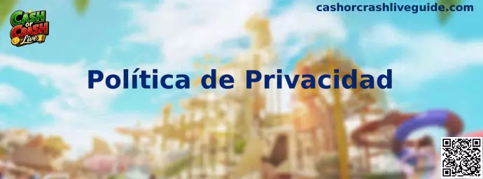 Política de privacidad de Cash or Crash Live
